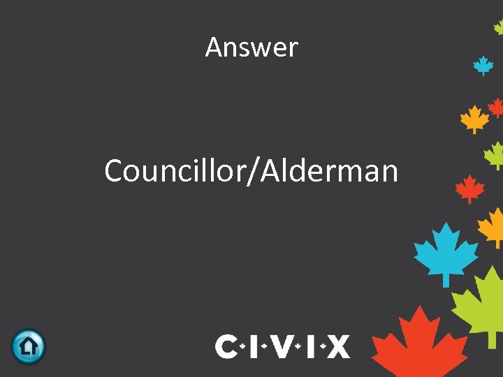 Answer Councillor/Alderman 