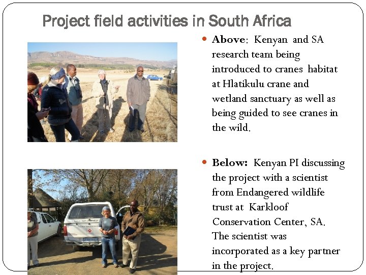 Project field activities in South Africa Above: Kenyan and SA research team being introduced