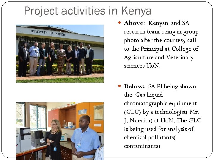 Project activities in Kenya Above: Kenyan and SA research team being in group photo