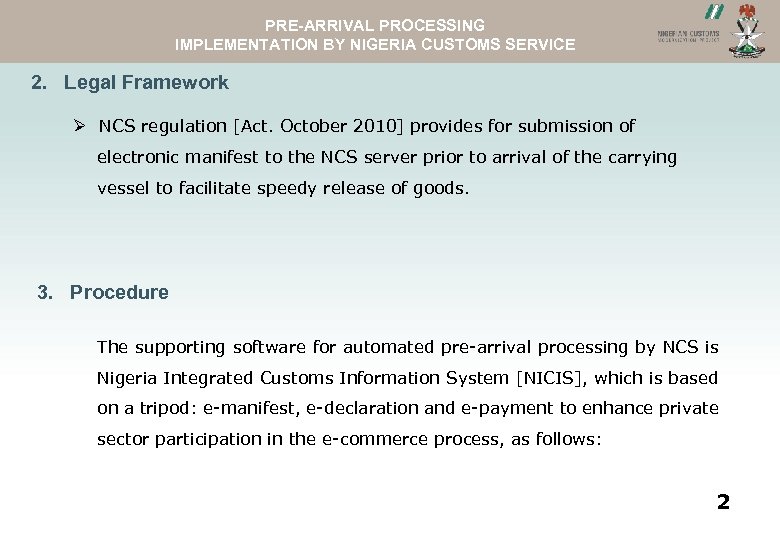 PRE-ARRIVAL PROCESSING NCS WEBSITEIMPLEMENTATION BY NIGERIA CUSTOMS SERVICE ASYVIEW 2. Legal Framework Ø NCS