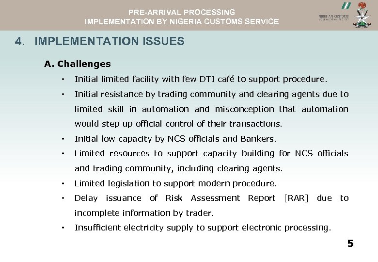 PRE-ARRIVAL PROCESSING NCS WEBSITEIMPLEMENTATION BY NIGERIA CUSTOMS SERVICE ASYVIEW 4. IMPLEMENTATION ISSUES A. Challenges