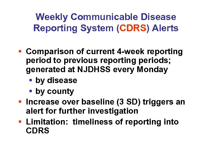 Weekly Communicable Disease Reporting System (CDRS) Alerts § Comparison of current 4 -week reporting