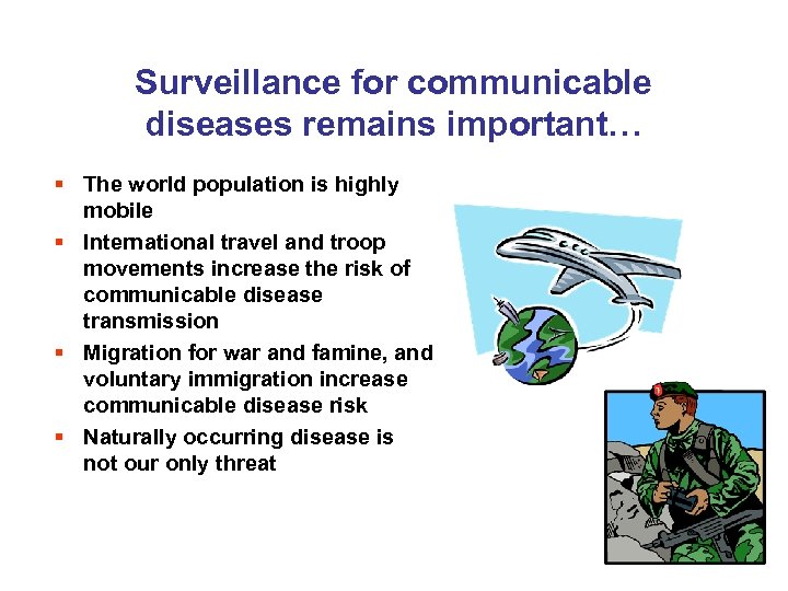 Surveillance for communicable diseases remains important… § The world population is highly mobile §