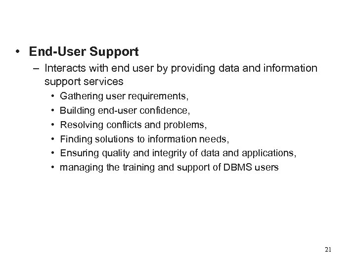  • End-User Support – Interacts with end user by providing data and information
