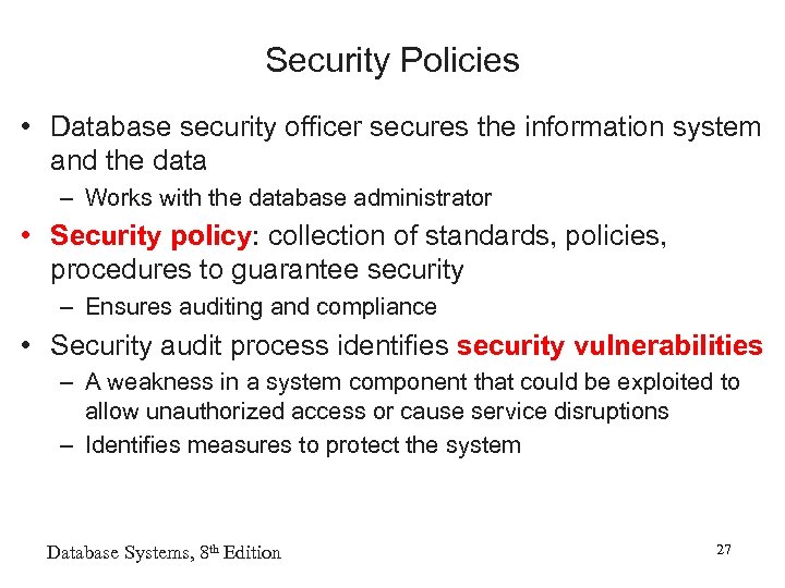 Security Policies • Database security officer secures the information system and the data –
