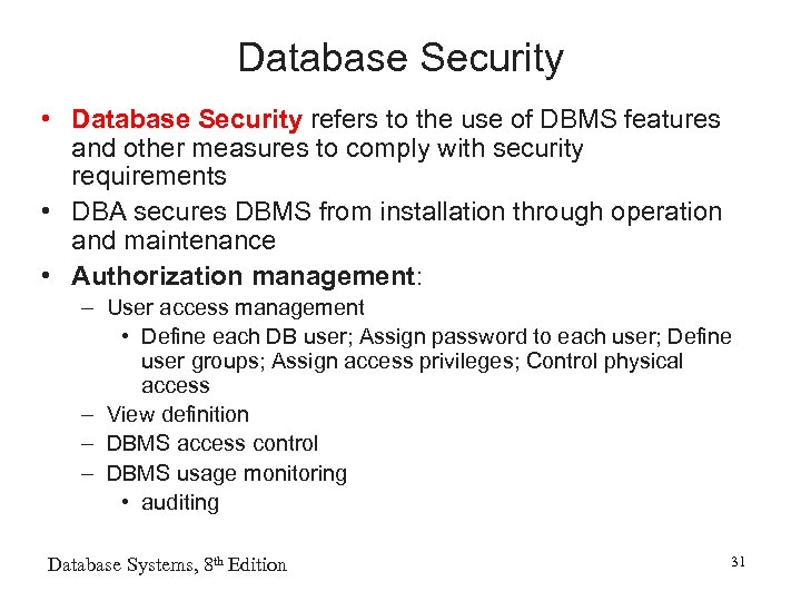 Database Security • Database Security refers to the use of DBMS features and other