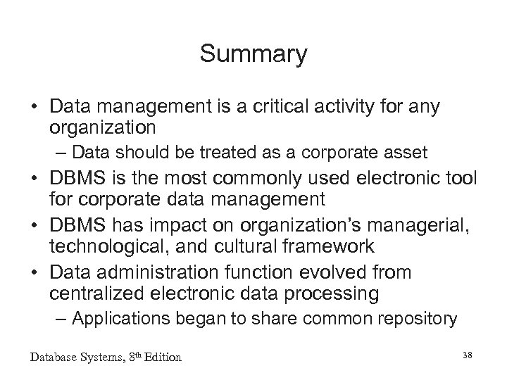 Summary • Data management is a critical activity for any organization – Data should