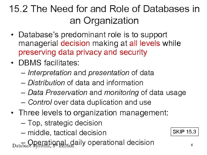 15. 2 The Need for and Role of Databases in an Organization • Database’s