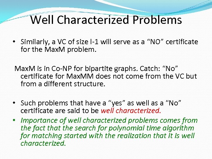 Well Characterized Problems • Similarly, a VC of size l-1 will serve as a