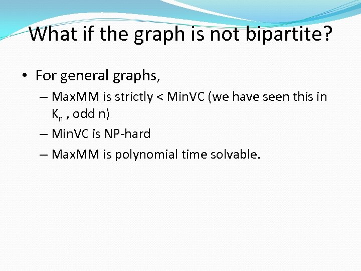 What if the graph is not bipartite? • For general graphs, – Max. MM