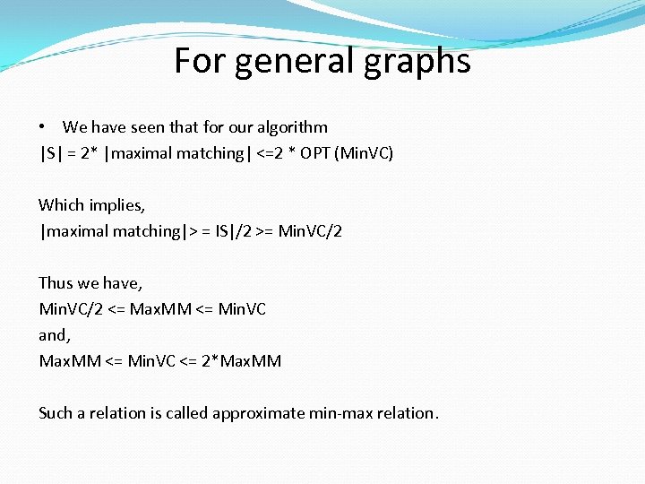 For general graphs • We have seen that for our algorithm |S| = 2*
