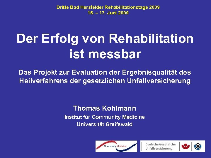 Dritte Bad Hersfelder Rehabilitationstage 2009 16. – 17. Juni 2009 Der Erfolg von Rehabilitation