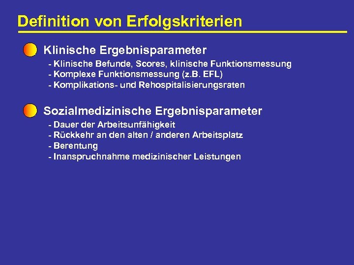 Definition von Erfolgskriterien Klinische Ergebnisparameter - Klinische Befunde, Scores, klinische Funktionsmessung - Komplexe Funktionsmessung