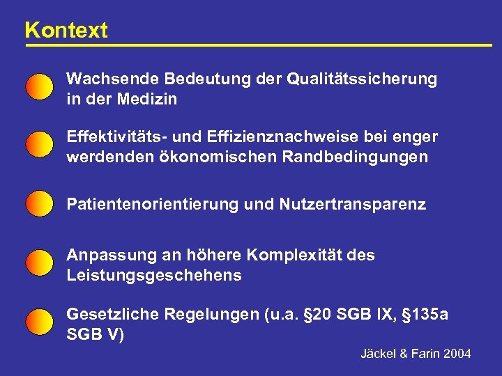Kontext Wachsende Bedeutung der Qualitätssicherung in der Medizin Effektivitäts- und Effizienznachweise bei enger werdenden