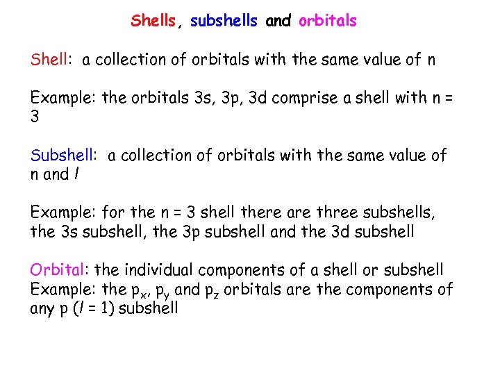 Shells, subshells and orbitals Shell: a collection of orbitals with the same value of