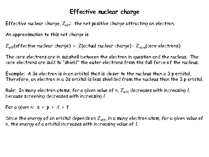 Effective nuclear charge, Zeff: the net positive charge attracting an electron. An approximation to