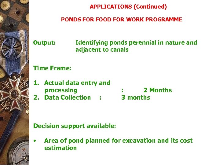 APPLICATIONS (Continued) PONDS FOR FOOD FOR WORK PROGRAMME Output: Identifying ponds perennial in nature