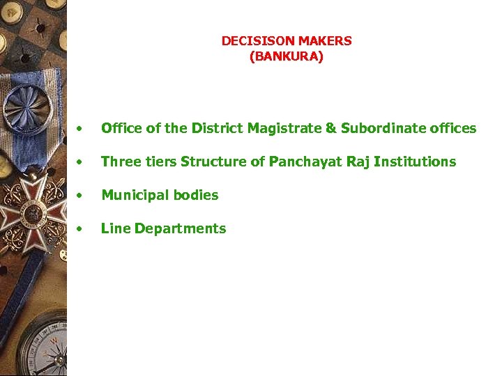 DECISISON MAKERS (BANKURA) • Office of the District Magistrate & Subordinate offices • Three