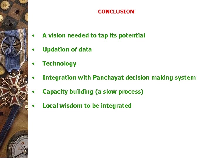 CONCLUSION • A vision needed to tap its potential • Updation of data •