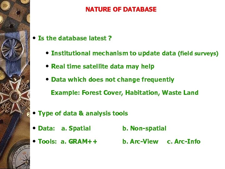 NATURE OF DATABASE • Is the database latest ? • Institutional mechanism to update
