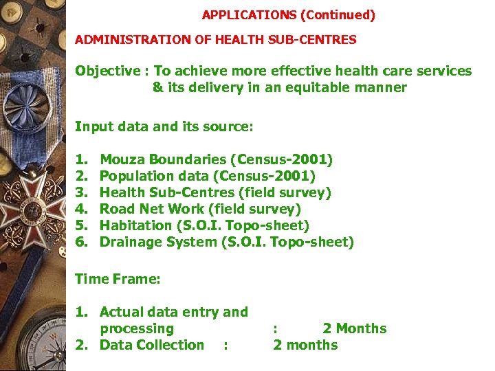APPLICATIONS (Continued) ADMINISTRATION OF HEALTH SUB-CENTRES Objective : To achieve more effective health care