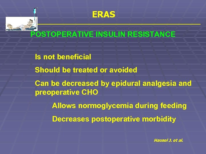 ERAS POSTOPERATIVE INSULIN RESISTANCE Is not beneficial Should be treated or avoided Can be