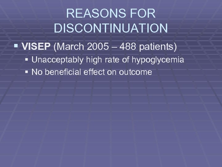 REASONS FOR DISCONTINUATION § VISEP (March 2005 – 488 patients) § Unacceptably high rate