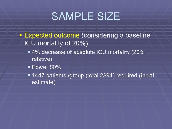 SAMPLE SIZE § Expected outcome (considering a baseline ICU mortality of 20%) § 4%