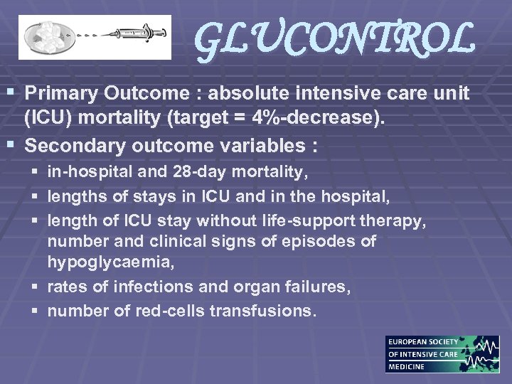 GLUCONTROL § Primary Outcome : absolute intensive care unit (ICU) mortality (target = 4%-decrease).