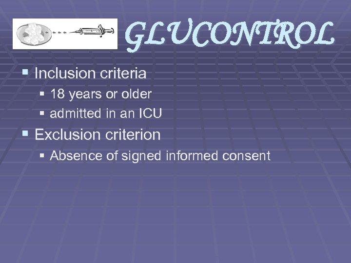 GLUCONTROL § Inclusion criteria § 18 years or older § admitted in an ICU