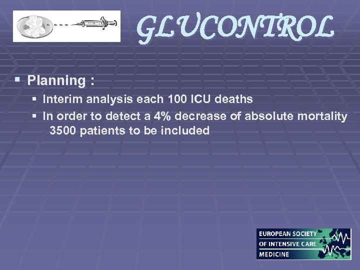 GLUCONTROL § Planning : § Interim analysis each 100 ICU deaths § In order