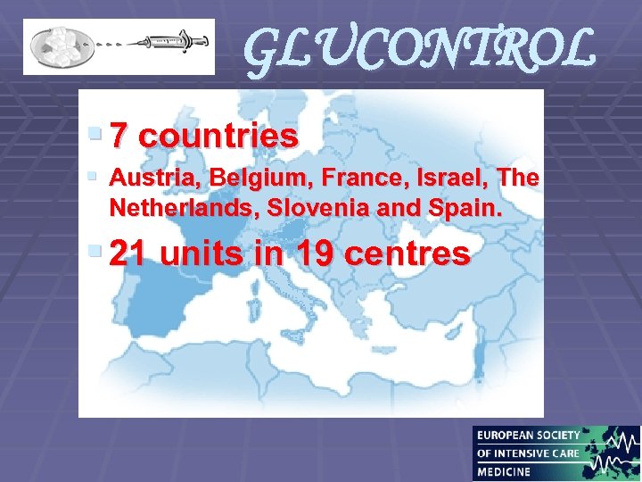 GLUCONTROL § 7 countries § Austria, Belgium, France, Israel, The Netherlands, Slovenia and Spain.