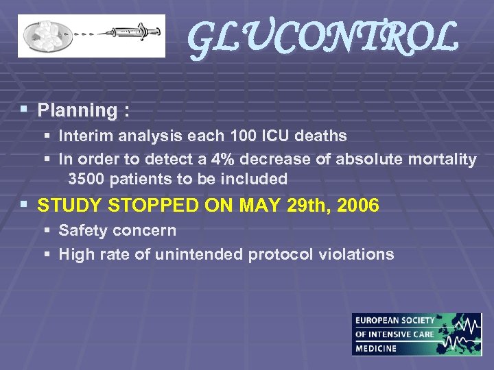 GLUCONTROL § Planning : § Interim analysis each 100 ICU deaths § In order