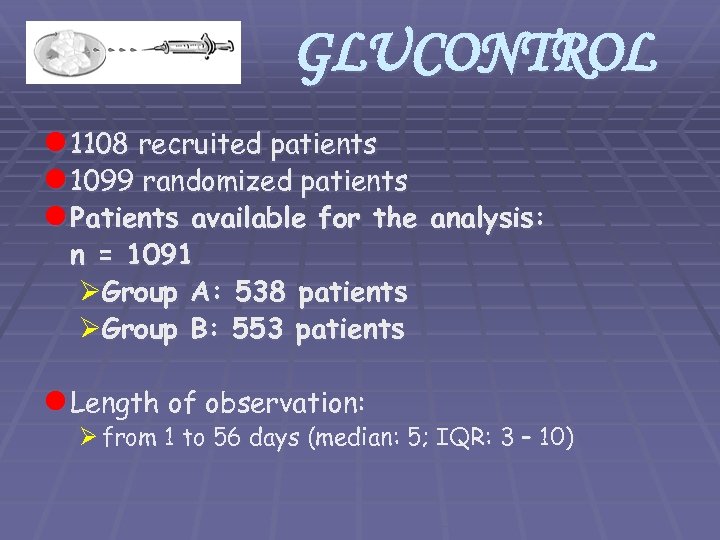 GLUCONTROL l 1108 recruited patients l 1099 randomized patients l Patients available for the