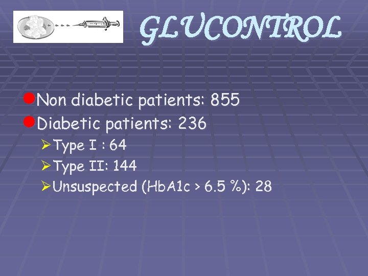 GLUCONTROL l. Non diabetic patients: 855 l. Diabetic patients: 236 ØType I : 64