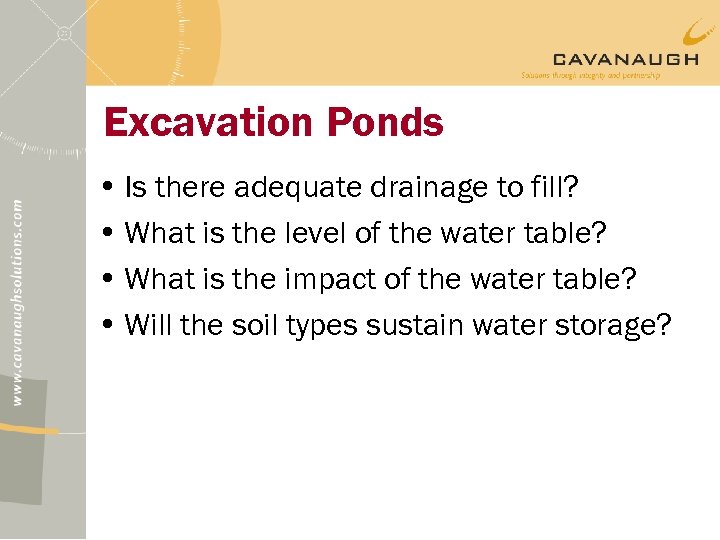 Excavation Ponds • Is there adequate drainage to fill? • What is the level