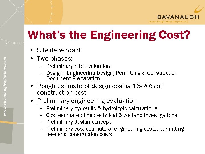 What’s the Engineering Cost? • Site dependant • Two phases: – Preliminary Site Evaluation