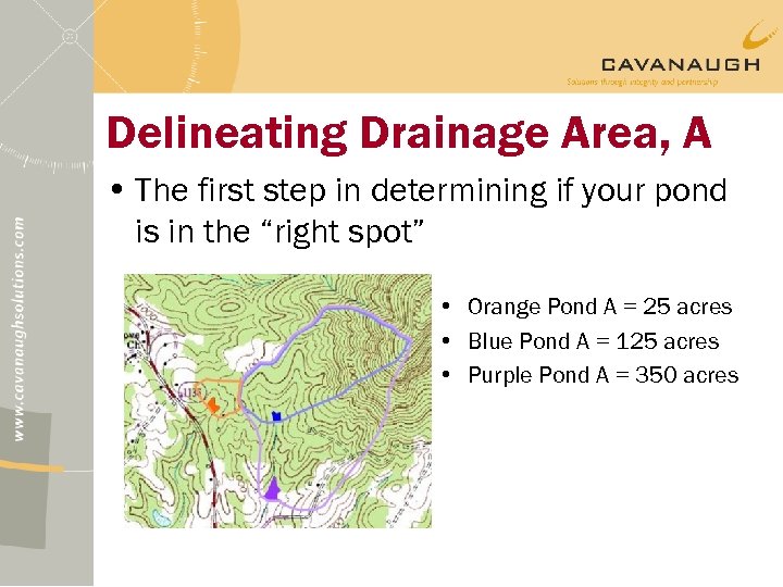 Delineating Drainage Area, A • The first step in determining if your pond is