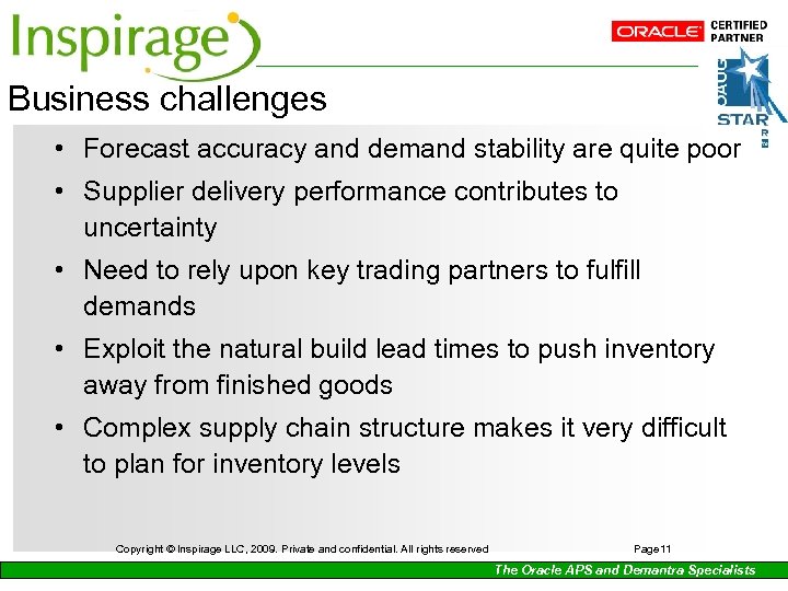 Business challenges • Forecast accuracy and demand stability are quite poor • Supplier delivery