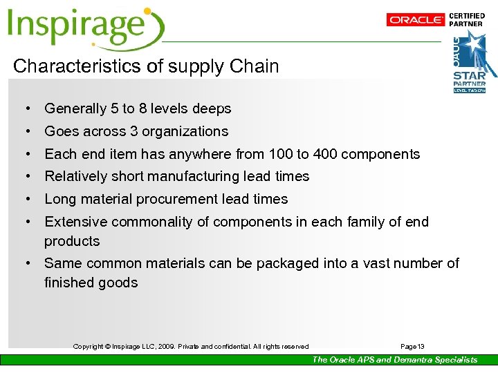 Characteristics of supply Chain • Generally 5 to 8 levels deeps • Goes across