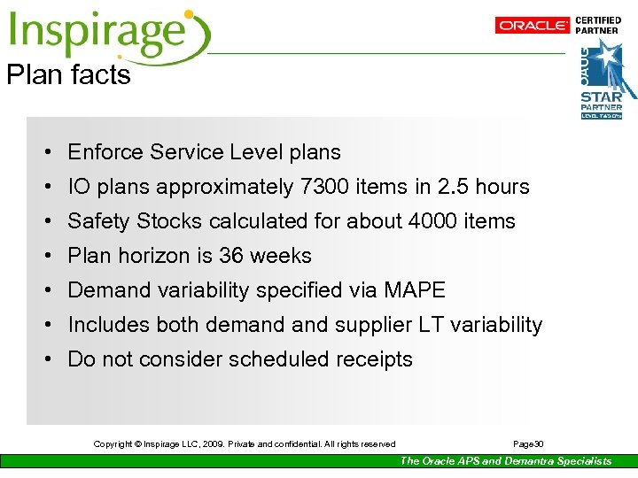 Plan facts • Enforce Service Level plans • IO plans approximately 7300 items in
