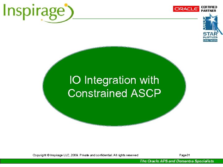 IO Integration with Constrained ASCP Copyright © Inspirage LLC, 2009. Private and confidential. All