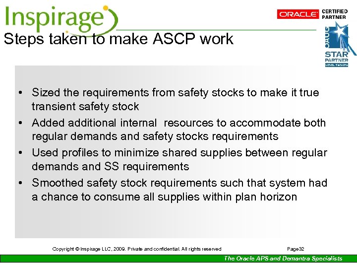 Steps taken to make ASCP work • Sized the requirements from safety stocks to