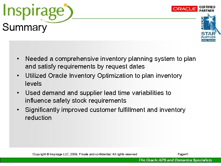Summary • Needed a comprehensive inventory planning system to plan and satisfy requirements by