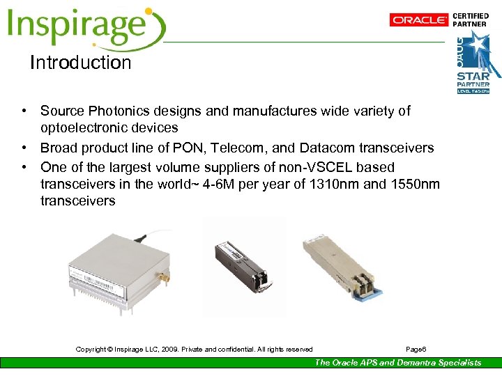Introduction • Source Photonics designs and manufactures wide variety of optoelectronic devices • Broad