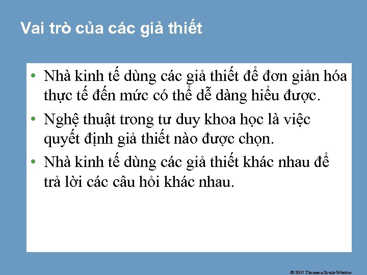 Vai trò của các giả thiết • Nhà kinh tế dùng các giả thiết