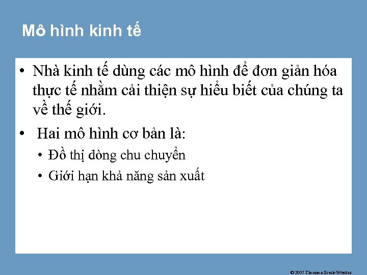 Mô hình kinh tế • Nhà kinh tế dùng các mô hình để đơn