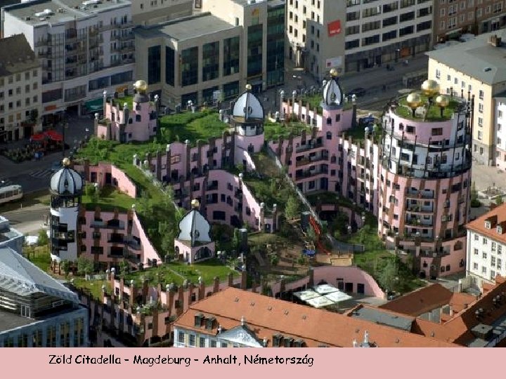 Zöld Citadella – Magdeburg – Anhalt, Németország 