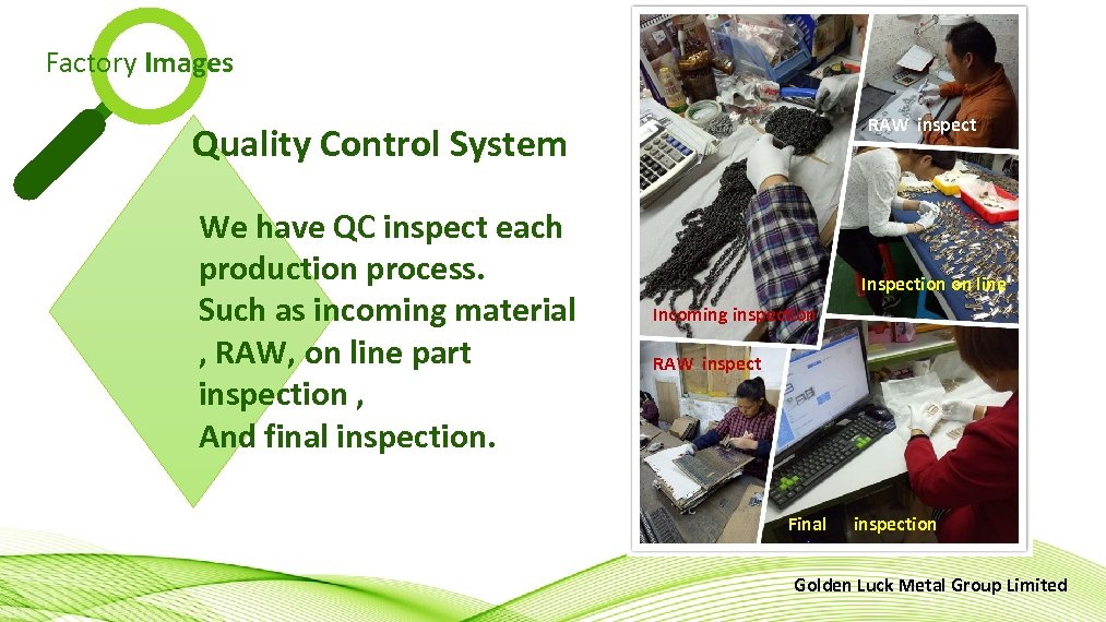 Factory Images RAW inspect Quality Control System We have QC inspect each production process.