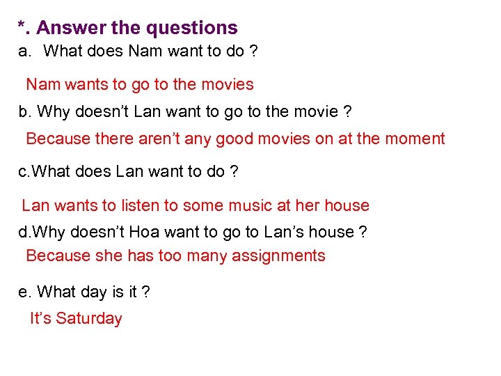 *. Answer the questions a. What does Nam want to do ? Nam wants